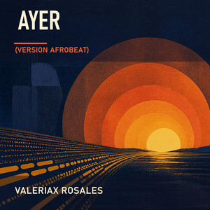 Ayer (Versión Afrobeat) by Valeriax Rosales