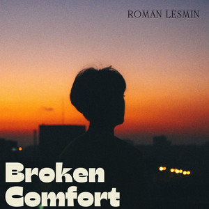 Broken Comfort by Roman Lesmin