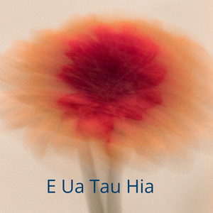 Tehani Moearii - E Ua Tau Hia