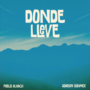 Donde Lleve by Pablo Alhach, Joaquin Böhmer