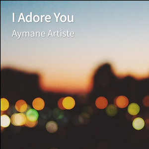Aymane Artiste - I Adore You