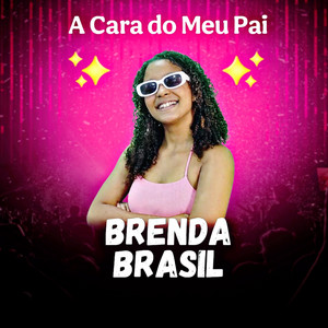 Brenda Brasil - A Cara do Meu Pai