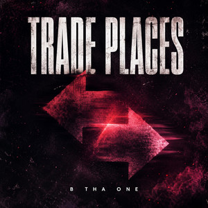 Trade Places by B tha One