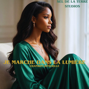 Je marche dans la lumière - Chanson officielle by Sel de la Terre Studios