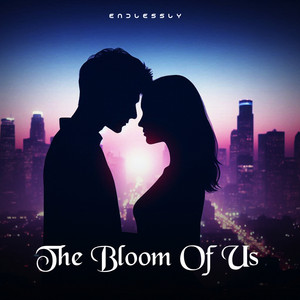 The Bloom of Us by Endlessly