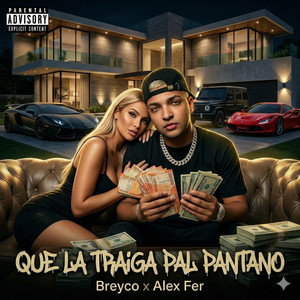 QUE LA TRAIGA PAL PANTANO by Breyco, Alex Fer