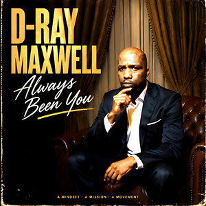 Always Been You by D-Ray Maxwell