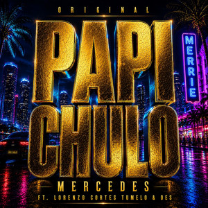 Papi Chulo (feat. Lorenzo Cortés, Tumelo & Oes) by Mercedes NoMerZ, Oes, Tumelo, Lorenzo Cortés