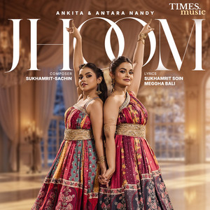 Jhoom by Antara Nandy, Ankita Nandy, Sukhamrit-Sachin