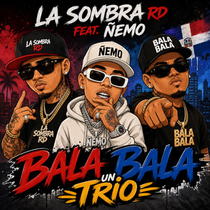 LA SOMBRA ÑEMO BALA BALA UN TRIO by LA SOMBRA RD -gimnasio EP