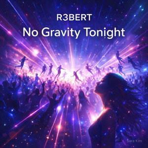 No Gravity Tonight by R3BERT