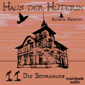 Haus der Hüterin: Band 11 - Die Bedrohung (Fantasy-Serie)