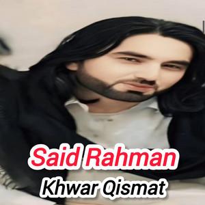 Said Rahman - Khwar Qismat