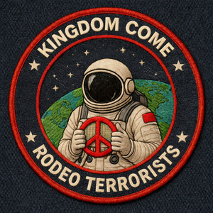 Kingdom come by Rodeo Terrorists