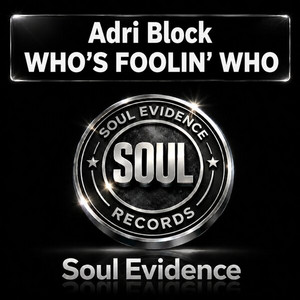 Who's Foolin' Who - Soul Evidence Mix by Adri Block