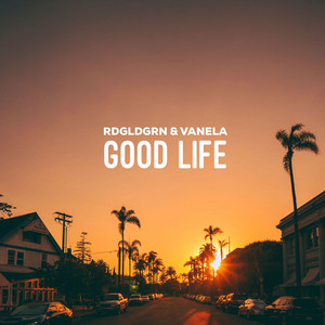 Good Life by RDGLDGRN, Vanela