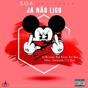 Já Não Ligo by SOA, Ed Miranda, Rozay, Ket Boy, Killer, Coximelde, Lil Beat