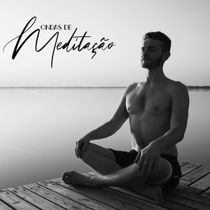 Ondas de Meditação - Sons Relaxantes do Oceano, Música Ambiente Calma, Meditação e Yoga 2020 album