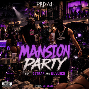 Mansion Party by PRDA1, iLuvueco, 22TRAP
