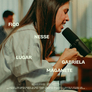 Fico Nesse Lugar - Acústico by Gabriela Maganete