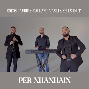 Per Xhaxhain (feat. Kokosh Avdiu & Keli Shikut)
