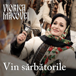 Viorica Macovei - Vin Sărbătorile