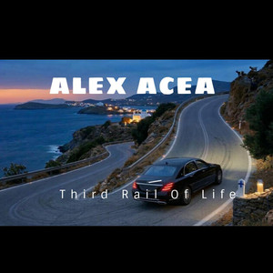 Third Rail Of Life by ALEX ACEA
