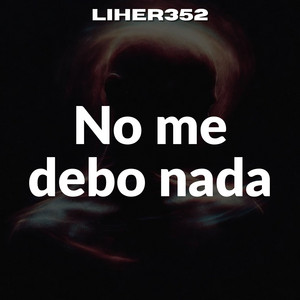 No me debo nada by liher352