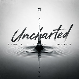 UNCHARTED by Dj Andile Sa, Riley4real, Daar Chilled Offixialy