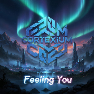 Feeling You by CORTEXIUM