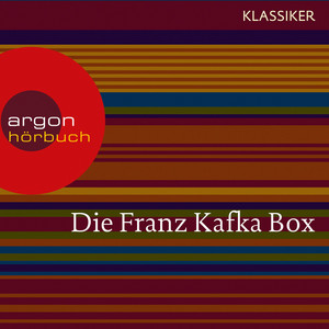 Die Verwandlung / Das Urteil / In der Strafkolonie / Ein Landarzt / Auf der Galerie u.a. (Ungekürzte Lesung)
