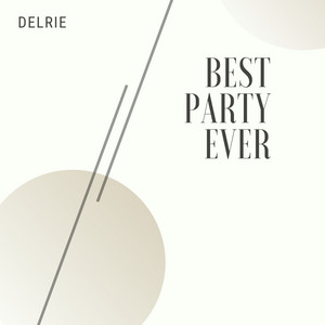 Best Party Ever - Radio Edit by Delrie