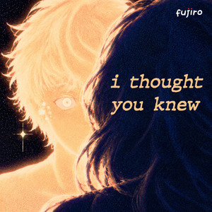 i thought you knew by fujiro FM