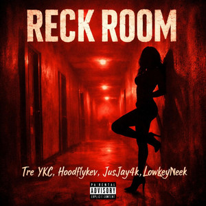 RECK ROOM (feat. Hoodflykev, JusJay4k & LowkeyNeek)