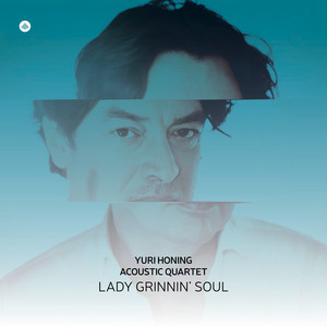 Lady Grinnin' Soul by Yuri Honing Acoustic Quartet, Yuri Honing