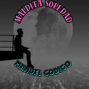 MALDITA SOLEDAD by MANUEL CODIGO