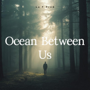 Ocean Between Us by La F Prod