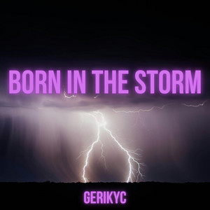 Born in the Storm by Gerikyc