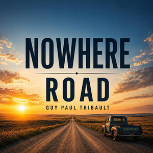 Nowhere Road by Guy Paul Thibault