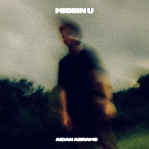 Missin U by Aidan Abrams