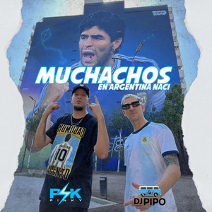 Pinky SD & DJ Pipo - Muchachos, en Argentina Nací