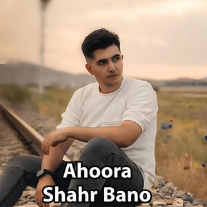 Ahoora - Shahr Bano