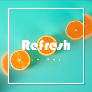 Roa - Refresh