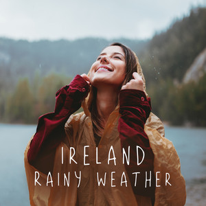 Ireland Rainy Weather: Tranquil Music to Relieve Stress album