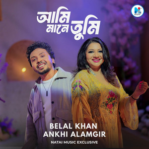 Ami Mane Tumi (feat. Ankhi Alamgir)