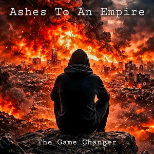 Ashes To An Empire by The Game Changer