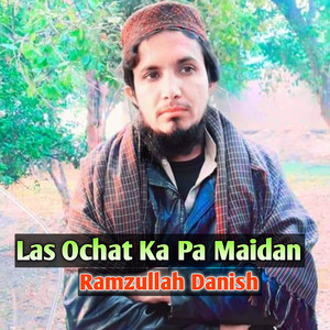 Ramzullah Danish - Las Ochat Ka Pa Maidan