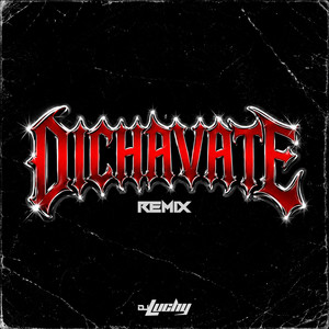 Dichavatex - Remix by DJ Luchy