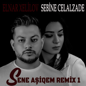 Sene Aşiqem (feat. Elnar Xelilov) [Remix]