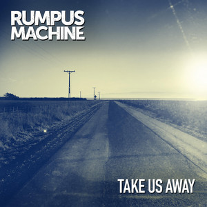Take Us Away by Rumpus Machine